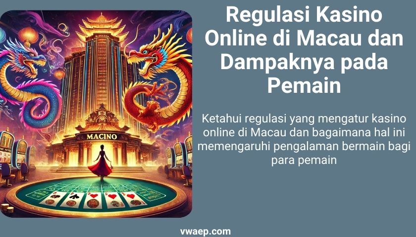 Regulasi Kasino Online di Macau dan Dampaknya pada Pemain